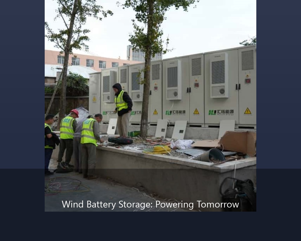 Wind Battery Storage: Powering Tomorrow